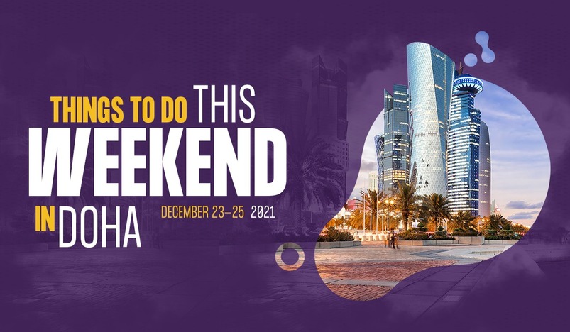 Things to do this weekend in Doha from December 23 to 25 2021